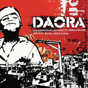 Daora: Underground Sounds of Urban Brasil - Hip-Hop, Beats, Afro & Dub , Various Artists