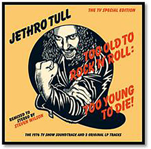 Too Old to Rock N Roll: Too Young to Die