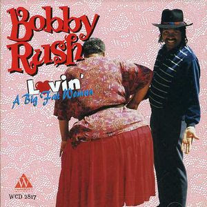 Lovin a Big Fat Woman , Bobby Rush