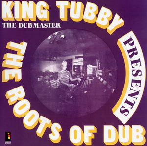 The Roots of Dub , King Tubby