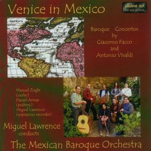 Venice in Mexico: Concertos By Vivaldi & Facco