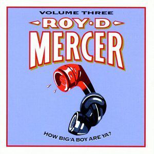 How Big'a Boy Are Ya 3 , Roy D. Mercer