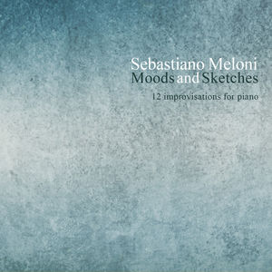 Sebastiano Meloni: Moods & Sketches , Sebastiano Meloni
