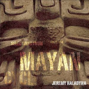 Selections from the Mayan Cycle , Jeremy Haladyna