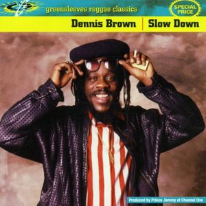 Slow Down , Dennis Brown