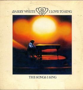 I Love To Sing The Songs I Sing , Barry White