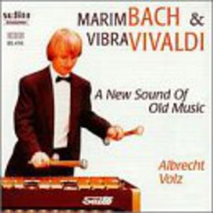 Marimbach & Vibravivaldi a New Sound of Old Music , Albrecht Volz