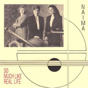 So Much Like Real Life , Naima