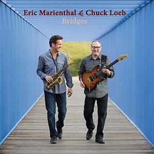 Bridges , Eric Marienthal & Chuck Loeb