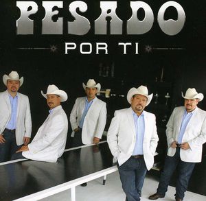 Por Ti , Pesado