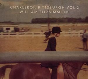 Charleroi: Pittsburgh Volume 2 [Import] , William Fitzsimmons