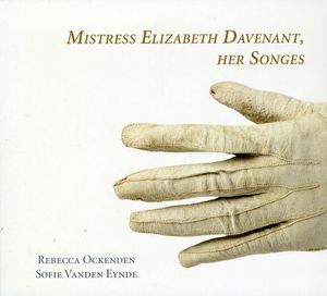 Mistress Elizabeth Davenant: Her Songs , Rebecca Ockenden