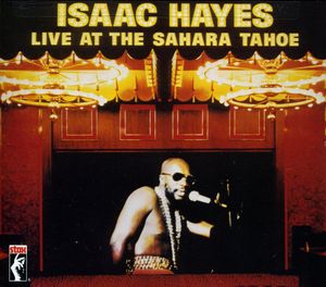 Live at the Sahara Tahoe , Isaac Hayes