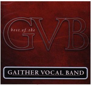 Best of the Gaither Vocal Band , Gaither Vocal Band
