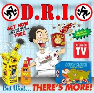 But Wait ... There's More! , D.R.I.