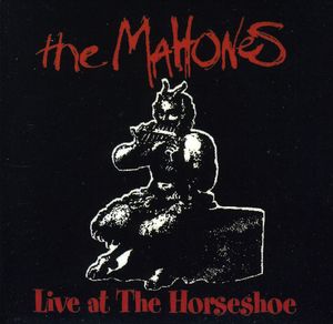 Live at the Horseshoe , The Mahones