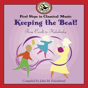 First Steps in Classical Music: Keeping the Beat , John M. Feierabend