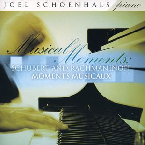 Musical Moments: Schubert & Rachmaninoff , Joel Schoenhals