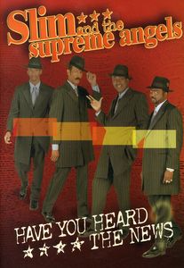 Have You Heard the News , Slim & the Supreme Angels