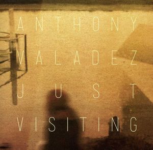 Just Visiting , Anthony Valadez