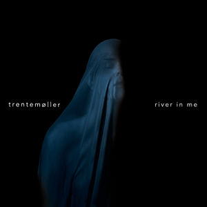 River In Me , Trentemoller