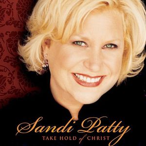 Take Hold of Christ , Sandi Patty