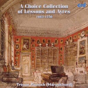 Choice Collection of Lessons & Ayres , Trevor Pinnock