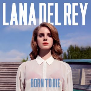 Born to Die , Lana Del Rey