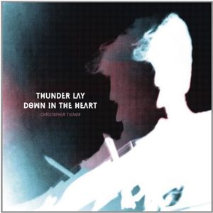 Thunder Lay Down in the Heart , Christopher Tignor