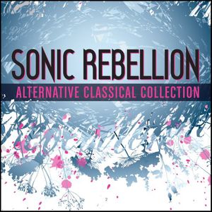 Sonic Rebellion: Alternative Classical - Sampler 