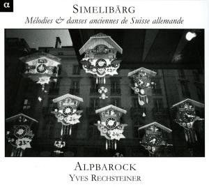 Simmelibarg: Old Swiss Melodies , Alpbarock