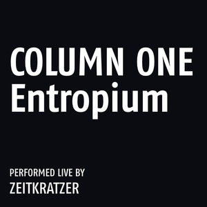 Column One: Entropium , Zeitkratzer