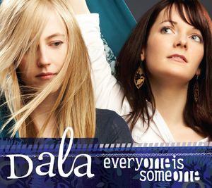 Everyone Is Someone , Dala