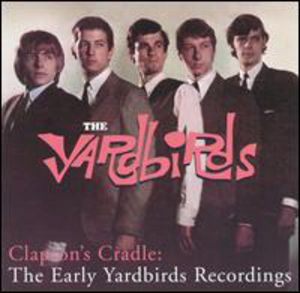 Clapton's Cradle: Early Yardbirds , The Yardbirds
