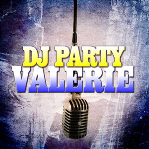 Valerie , DJ Party