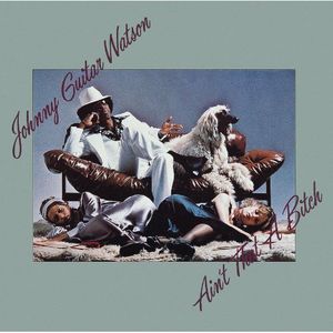 Ain't That a Bitch , Johnny "Guitar" Watson