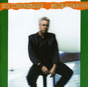 Big Circumstance , Bruce Cockburn