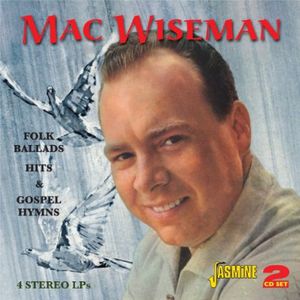 Folk Ballads Hits & Gospel Hymns [Import] , Mac Wiseman