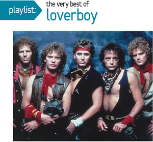 Playlist: The Very Best of Loverboy -  Sony Music