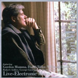 Live Electronic Music , Gordon Mumma