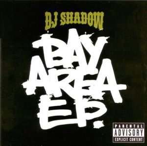 The Bay Area E.P. [Explicit Content] , DJ Shadow