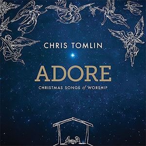 Adore: Christmas Songs of Worship , Chris Tomlin