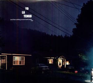 And Then Nothing Turned Itself Inside-Out , Yo La Tengo