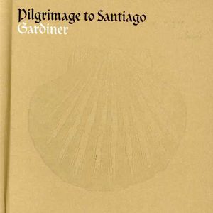 Pilgrimage to Santiago , John Eliot Gardiner