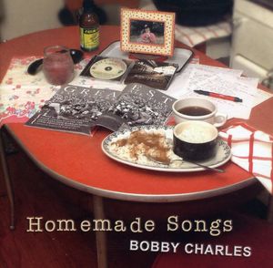 Homemade Songs , Bobby Charles