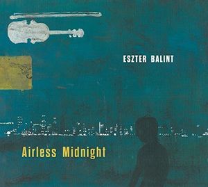 Airless Midnight , Eszter Balint