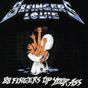Up Your Ass , 88 Fingers Louie