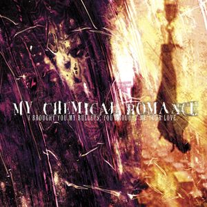 My Chemical Romance, I Brought You Bullets, You Brought Me Your Love
