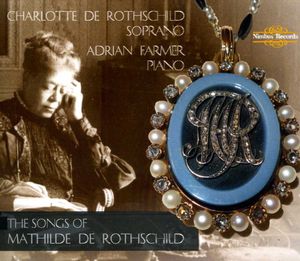 Songs of Mathilde de Rothschild , Adrian Farmer