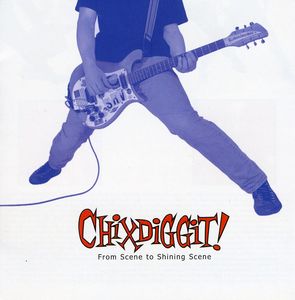 From Scene to Shining Scene , Chixdiggit!